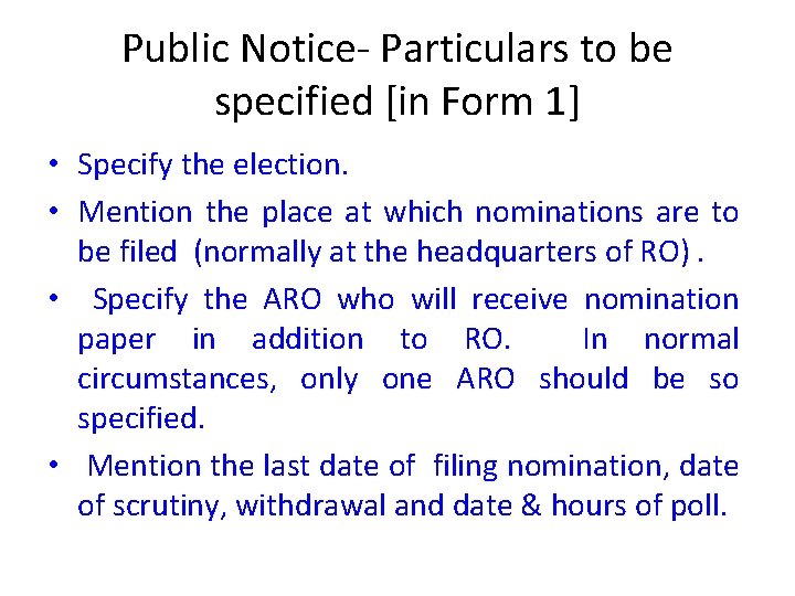 Public Notice- Particulars to be specified [in Form 1] • Specify the election. •