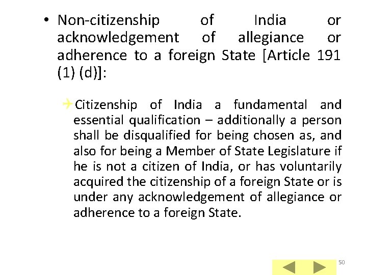  • Non-citizenship of India or acknowledgement of allegiance or adherence to a foreign