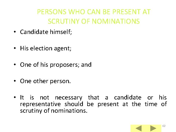 PERSONS WHO CAN BE PRESENT AT SCRUTINY OF NOMINATIONS • Candidate himself; • His