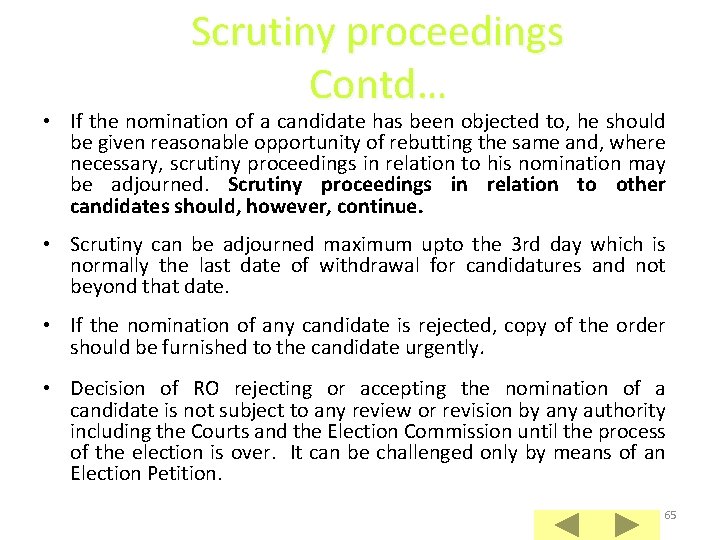 Scrutiny proceedings Contd… • If the nomination of a candidate has been objected to,