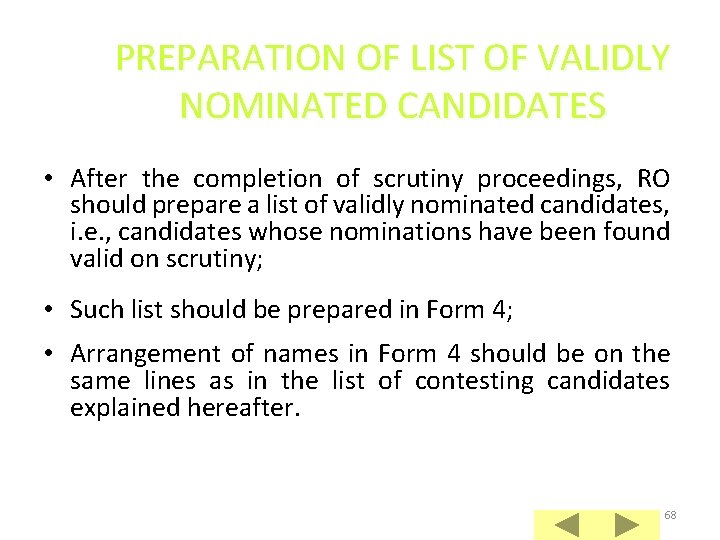 PREPARATION OF LIST OF VALIDLY NOMINATED CANDIDATES • After the completion of scrutiny proceedings,