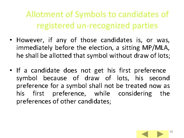 Allotment of Symbols to candidates of registered un-recognized parties • However, if any of