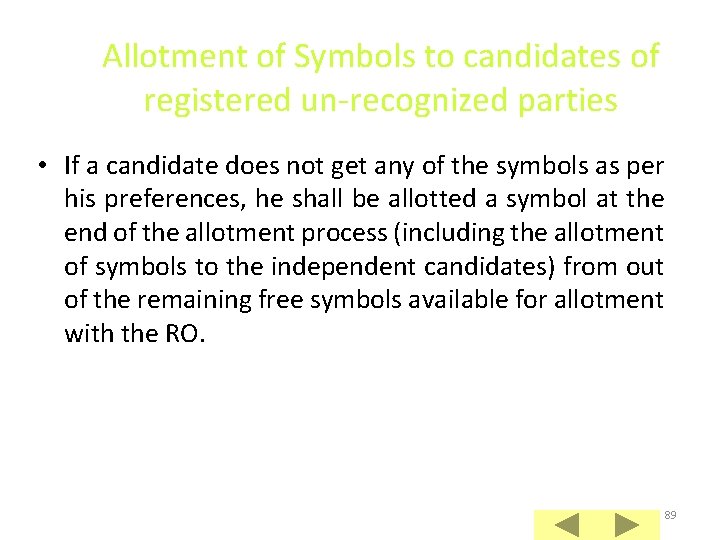 Allotment of Symbols to candidates of registered un-recognized parties • If a candidate does