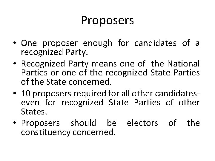 Proposers • One proposer enough for candidates of a recognized Party. • Recognized Party