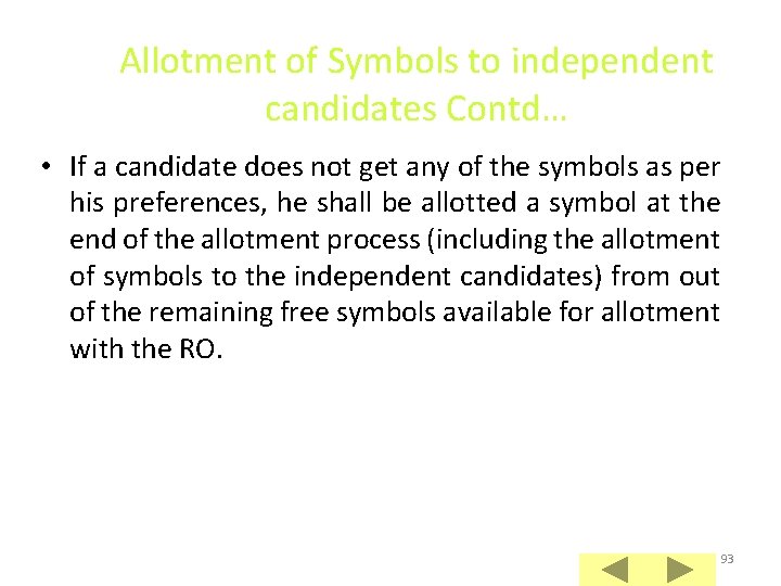 Allotment of Symbols to independent candidates Contd… • If a candidate does not get