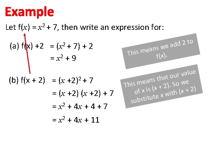 Example Let f(x) = x 2 + 7, then write an expression for: (a)