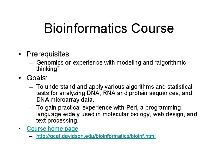 Bioinformatics Course • Prerequisites – Genomics or experience with modeling and “algorithmic thinking” •