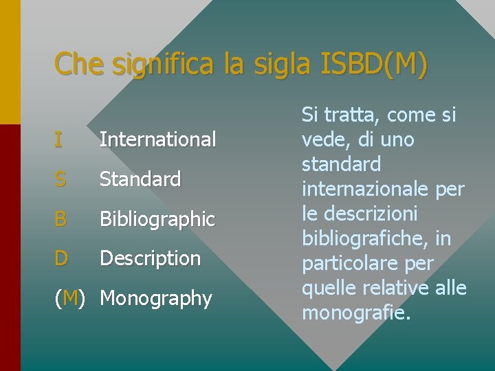 Che significa la sigla ISBD(M) I International S Standard B Bibliographic D Description (M)