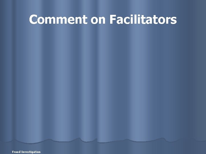 Comment on Facilitators Fraud Investigation 