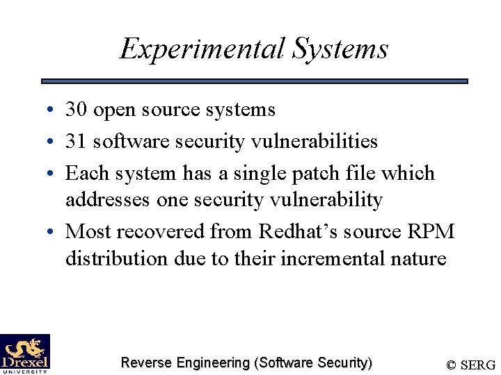Experimental Systems • 30 open source systems • 31 software security vulnerabilities • Each