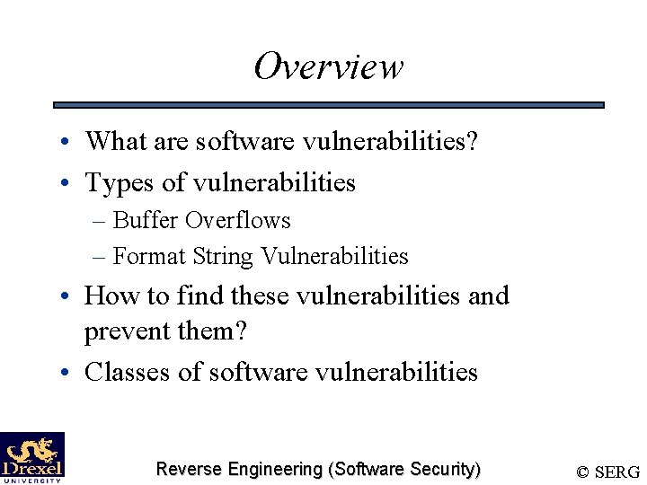 Overview • What are software vulnerabilities? • Types of vulnerabilities – Buffer Overflows – Overview • What are software vulnerabilities? • Types of vulnerabilities – Buffer Overflows –