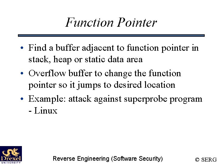 Function Pointer • Find a buffer adjacent to function pointer in stack, heap or Function Pointer • Find a buffer adjacent to function pointer in stack, heap or
