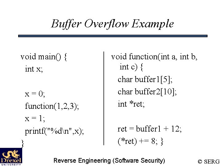 Buffer Overflow Example void main() { int x; x = 0; function(1, 2, 3); Buffer Overflow Example void main() { int x; x = 0; function(1, 2, 3);