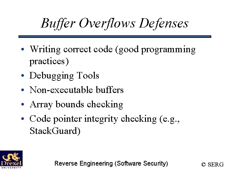 Buffer Overflows Defenses • Writing correct code (good programming practices) • Debugging Tools • Buffer Overflows Defenses • Writing correct code (good programming practices) • Debugging Tools •