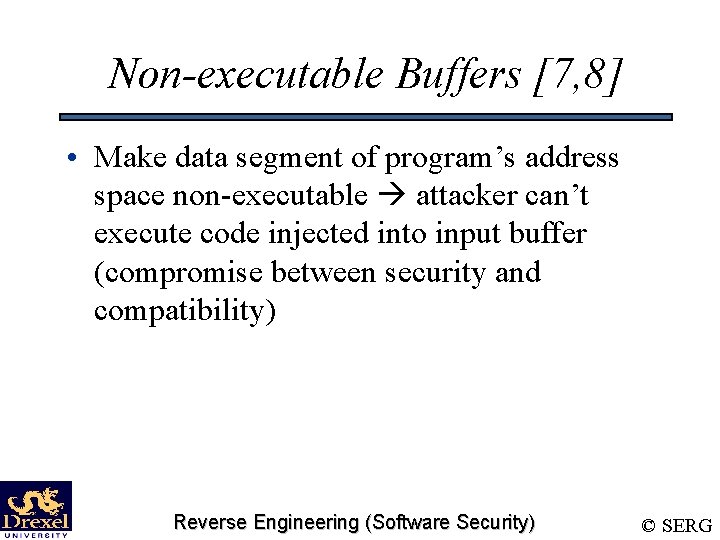Non-executable Buffers [7, 8] • Make data segment of program’s address space non-executable attacker