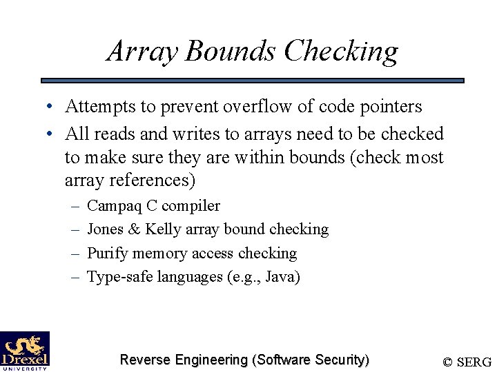 Array Bounds Checking • Attempts to prevent overflow of code pointers • All reads