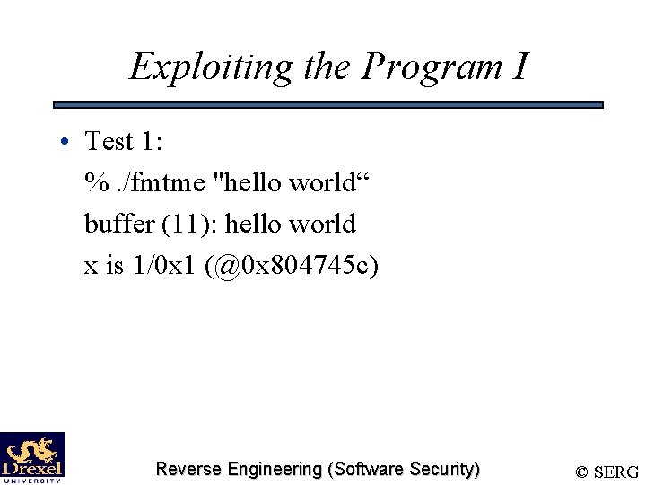 Exploiting the Program I • Test 1: %. /fmtme "hello world“ buffer (11): hello