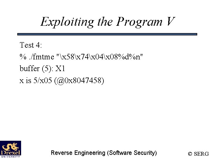 Exploiting the Program V Test 4: %. /fmtme "x 58x 74x 08%d%n" buffer (5):