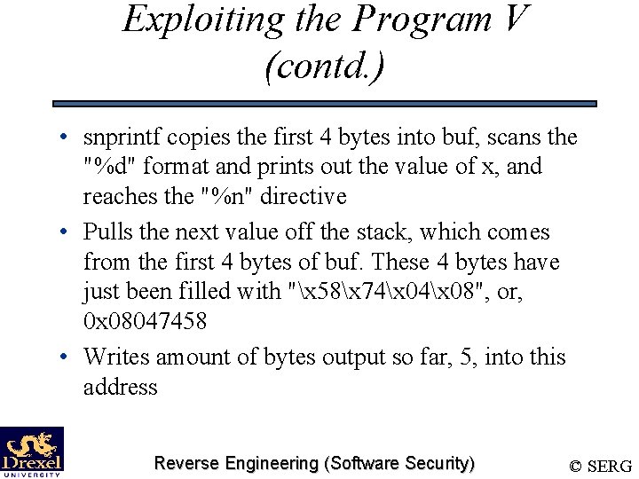 Exploiting the Program V (contd. ) • snprintf copies the first 4 bytes into