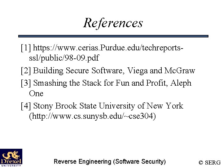 References [1] https: //www. cerias. Purdue. edu/techreportsssl/public/98 -09. pdf [2] Building Secure Software, Viega