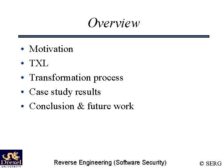 Overview • • • Motivation TXL Transformation process Case study results Conclusion & future