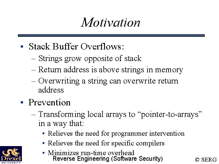 Motivation • Stack Buffer Overflows: – Strings grow opposite of stack – Return address