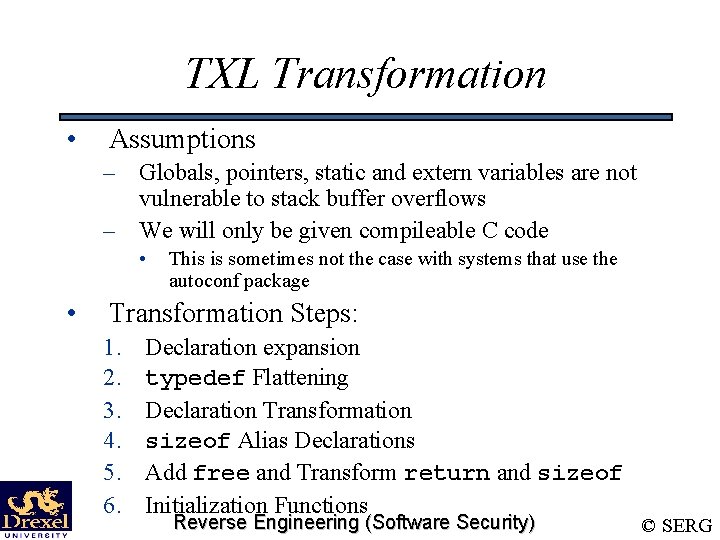 TXL Transformation • Assumptions – Globals, pointers, static and extern variables are not vulnerable