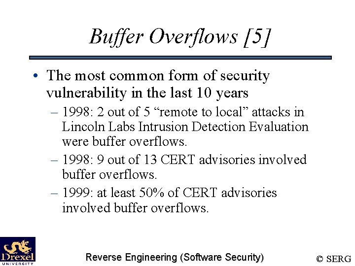 Buffer Overflows [5] • The most common form of security vulnerability in the last