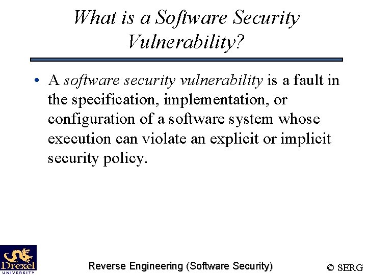 What is a Software Security Vulnerability? • A software security vulnerability is a fault
