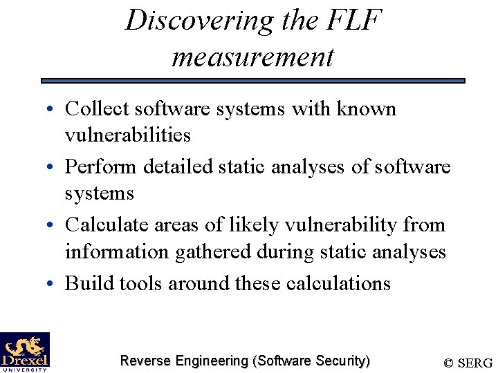 Discovering the FLF measurement • Collect software systems with known vulnerabilities • Perform detailed