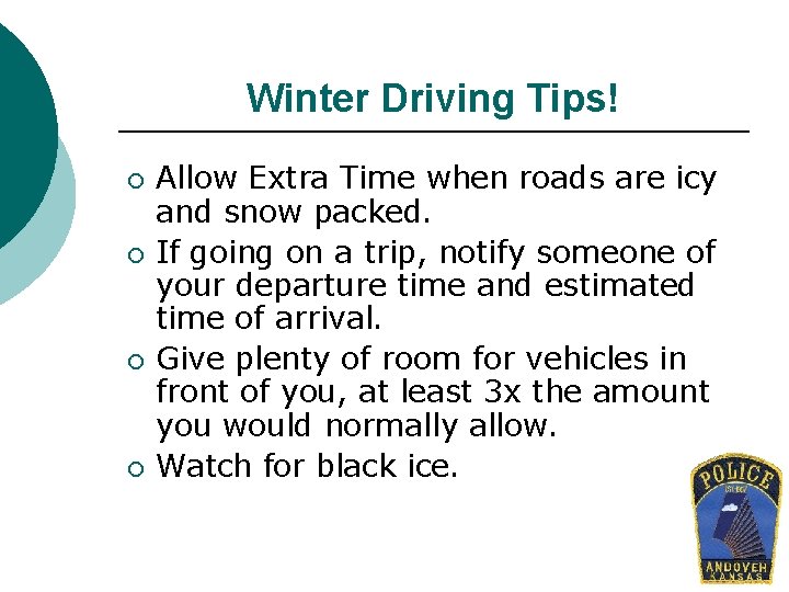Winter Driving Tips! ¡ ¡ Allow Extra Time when roads are icy and snow