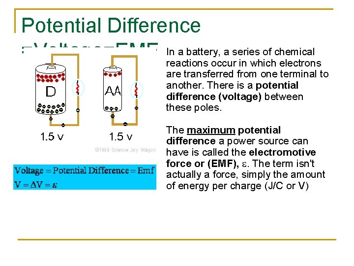 Potential Difference a battery, a series of chemical =Voltage=EMF Inreactions occur in which electrons