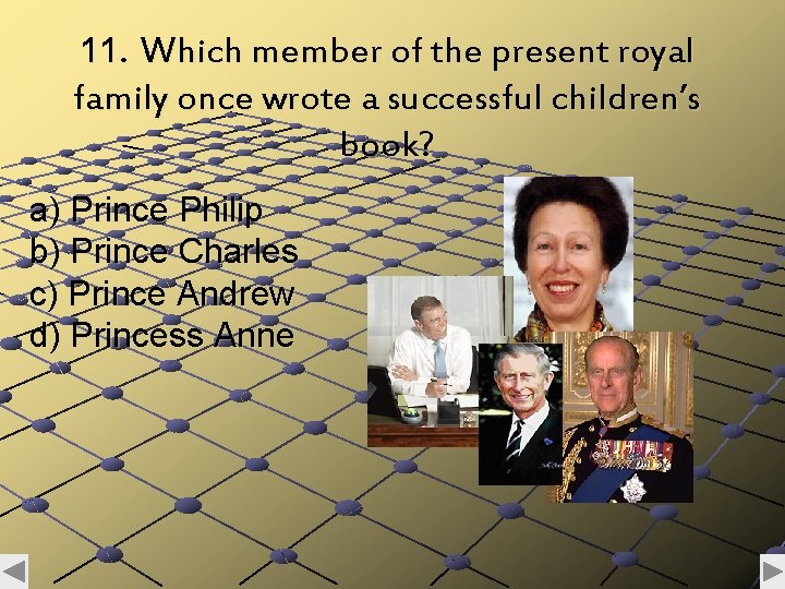 11. Which member of the present royal family once wrote a successful children’s book?