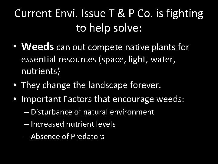 Current Envi. Issue T & P Co. is fighting to help solve: • Weeds