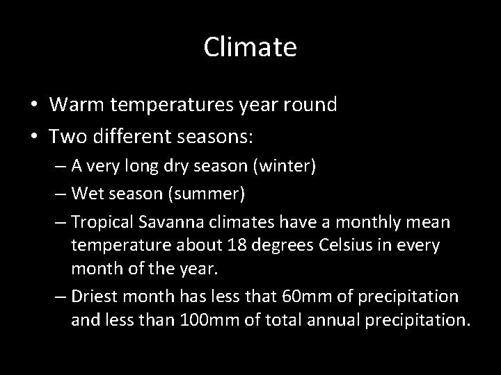Climate • Warm temperatures year round • Two different seasons: – A very long