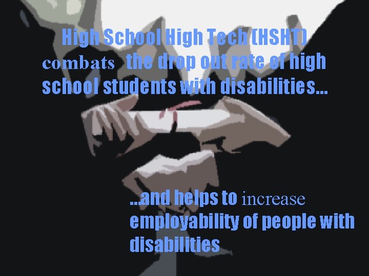 High School High Tech (HSHT) combats the drop out rate of high school students