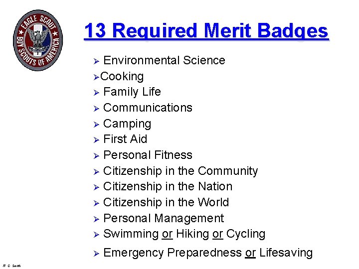 13 Required Merit Badges Environmental Science Ø Cooking Ø Family Life Ø Communications Ø