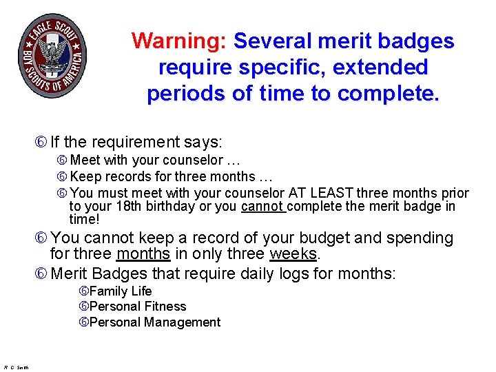 Warning: Several merit badges require specific, extended periods of time to complete. If the