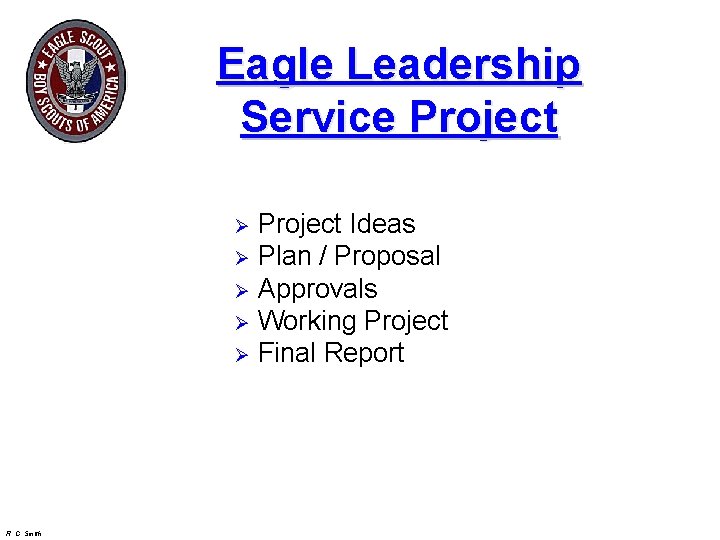Eagle Leadership Service Project Ideas Ø Plan / Proposal Ø Approvals Ø Working Project
