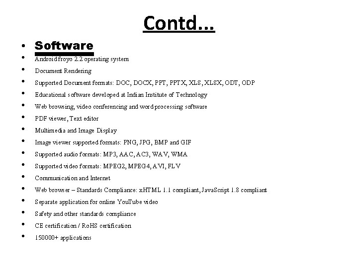 Contd. . . • Software • • • • Android froyo 2. 2 operating