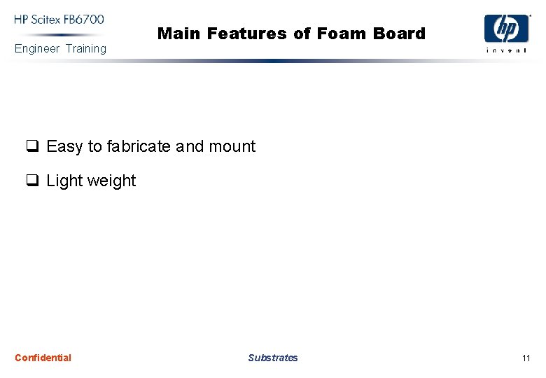 Engineer Training Main Features of Foam Board q Easy to fabricate and mount q