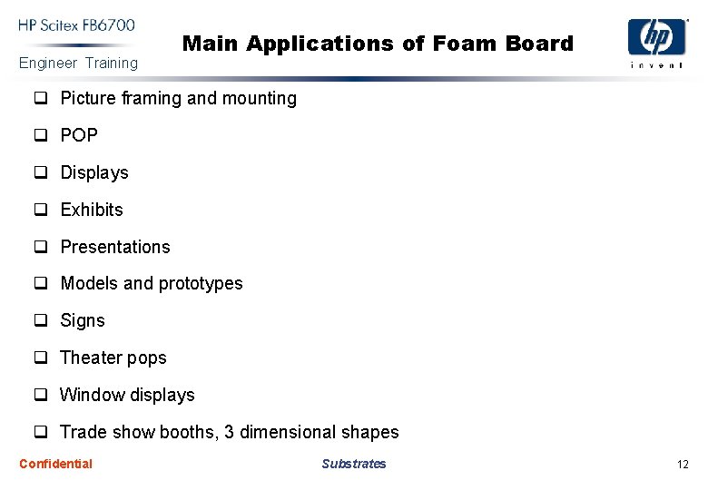 Engineer Training Main Applications of Foam Board q Picture framing and mounting q POP