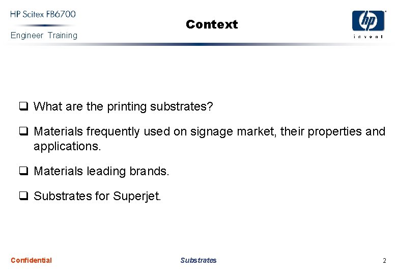 Engineer Training Context q What are the printing substrates? q Materials frequently used on