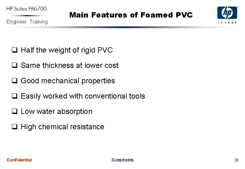 Engineer Training Main Features of Foamed PVC q Half the weight of rigid PVC