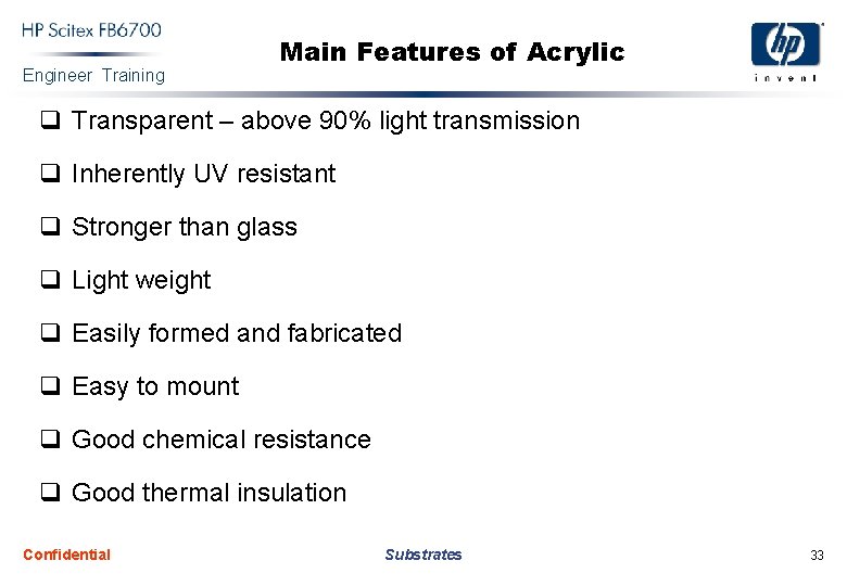 Engineer Training Main Features of Acrylic q Transparent – above 90% light transmission q