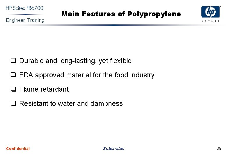 Engineer Training Main Features of Polypropylene q Durable and long-lasting, yet flexible q FDA