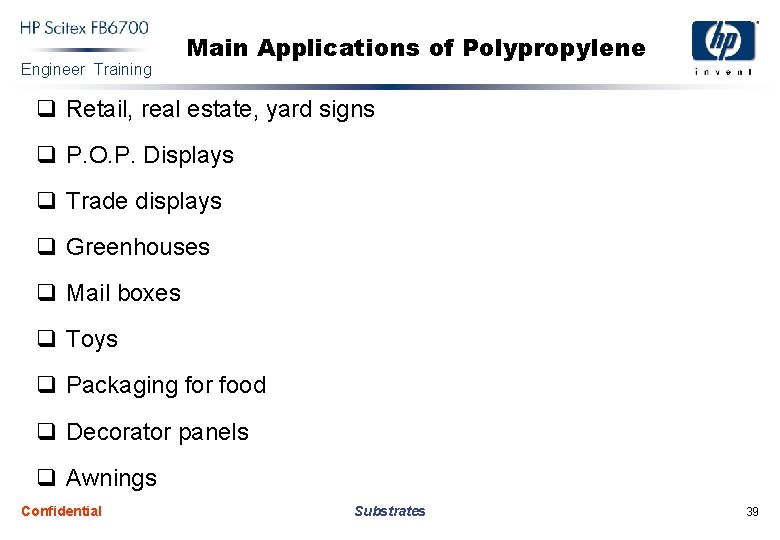 Engineer Training Main Applications of Polypropylene q Retail, real estate, yard signs q P.