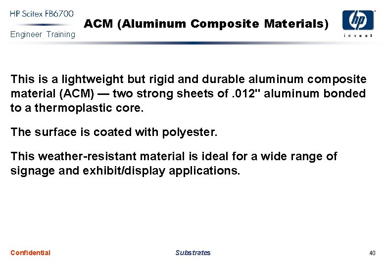 Engineer Training ACM (Aluminum Composite Materials) This is a lightweight but rigid and durable