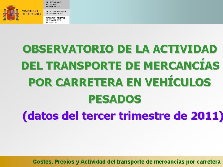 OBSERVATORIO DE LA ACTIVIDAD DEL TRANSPORTE DE MERCANCÍAS POR CARRETERA EN VEHÍCULOS PESADOS (datos